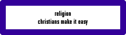 religion
christians make it easy